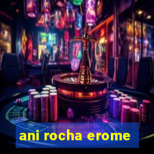 ani rocha erome